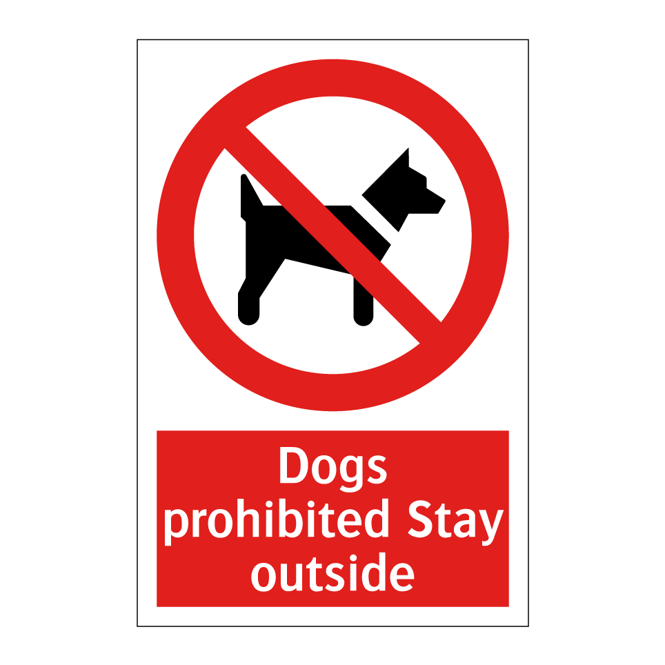 Dogs prohibited Stay outside