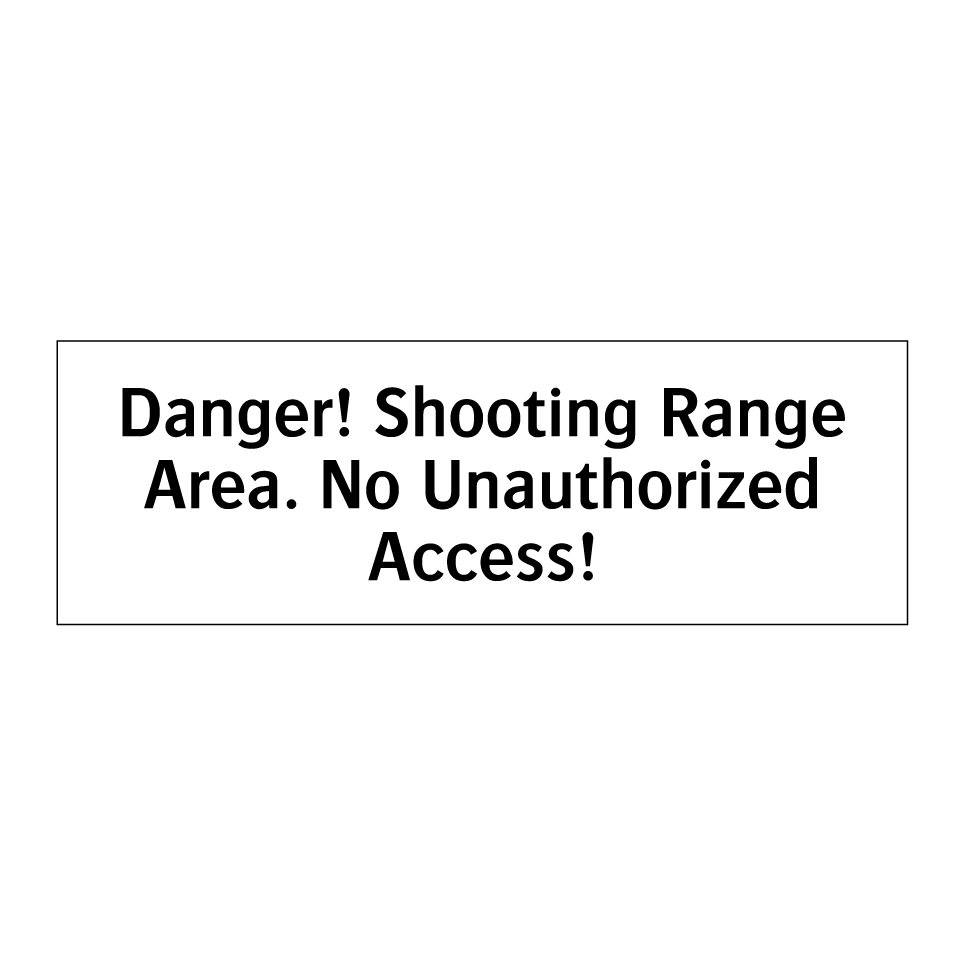 Danger! Shooting Range Area. No Unauthorized Access!