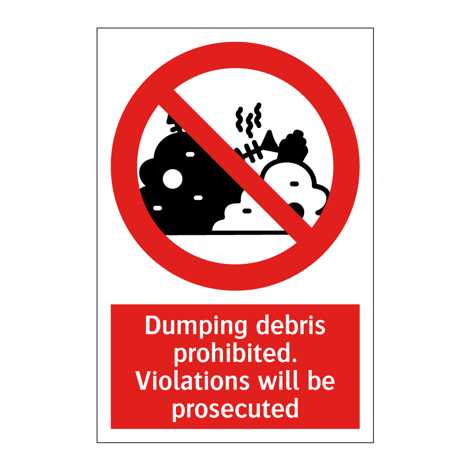 Dumping debris prohibited. Violations will be prosecuted