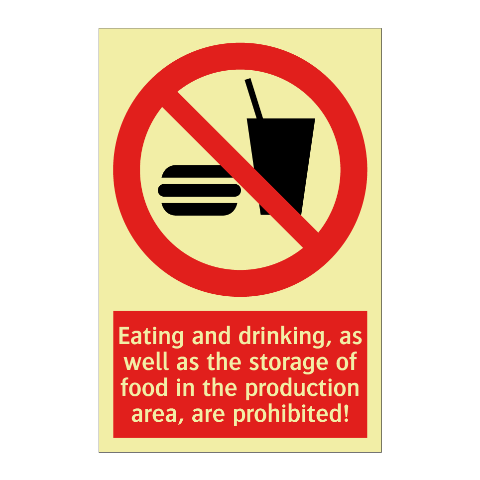 Eating and drinking, as well as the storage of food in the production area, are prohibited!