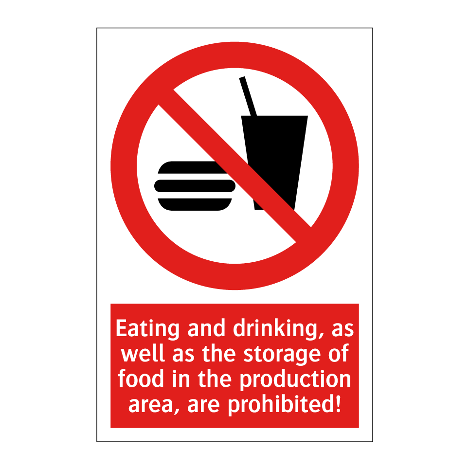 Eating and drinking, as well as the storage of food in the production area, are prohibited!