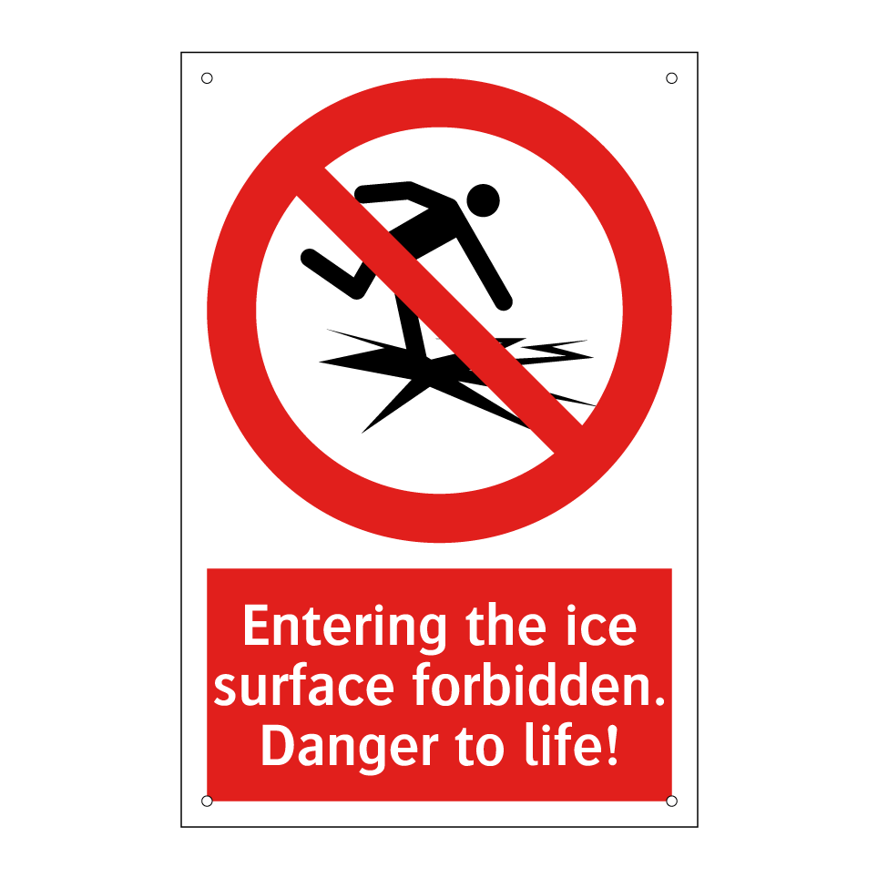 Entering the ice surface forbidden. Danger to life!