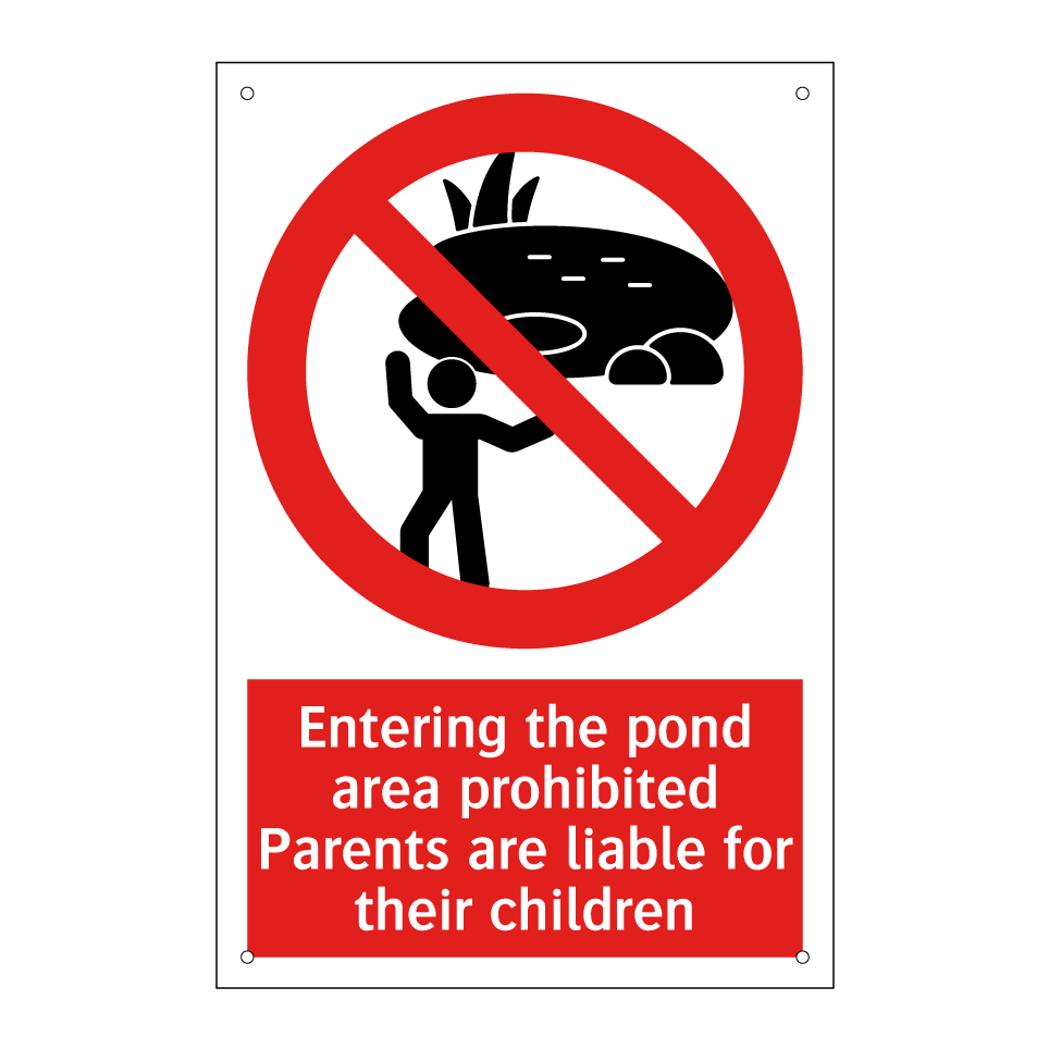 Entering the pond area prohibited Parents are liable for their children