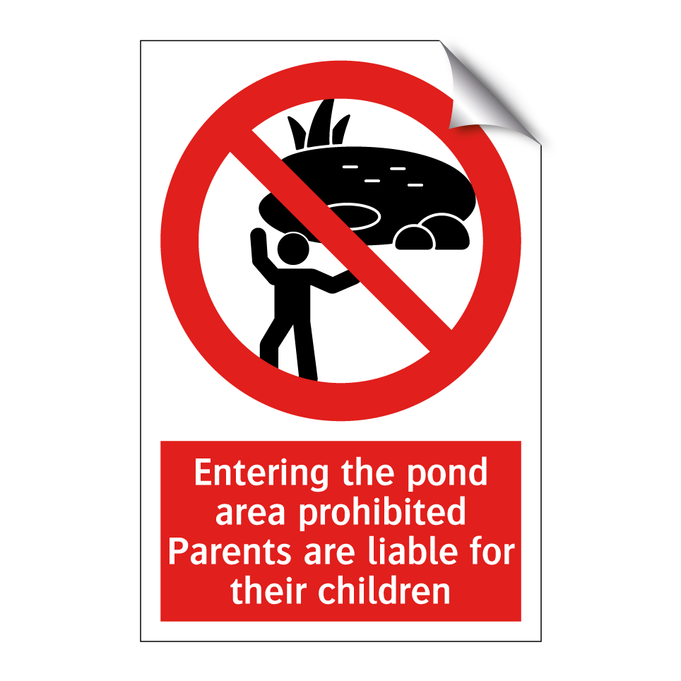 Entering the pond area prohibited Parents are liable for their children