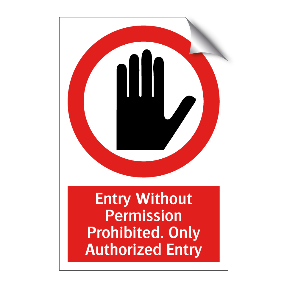 Entry Without Permission Prohibited. Only Authorized Entry