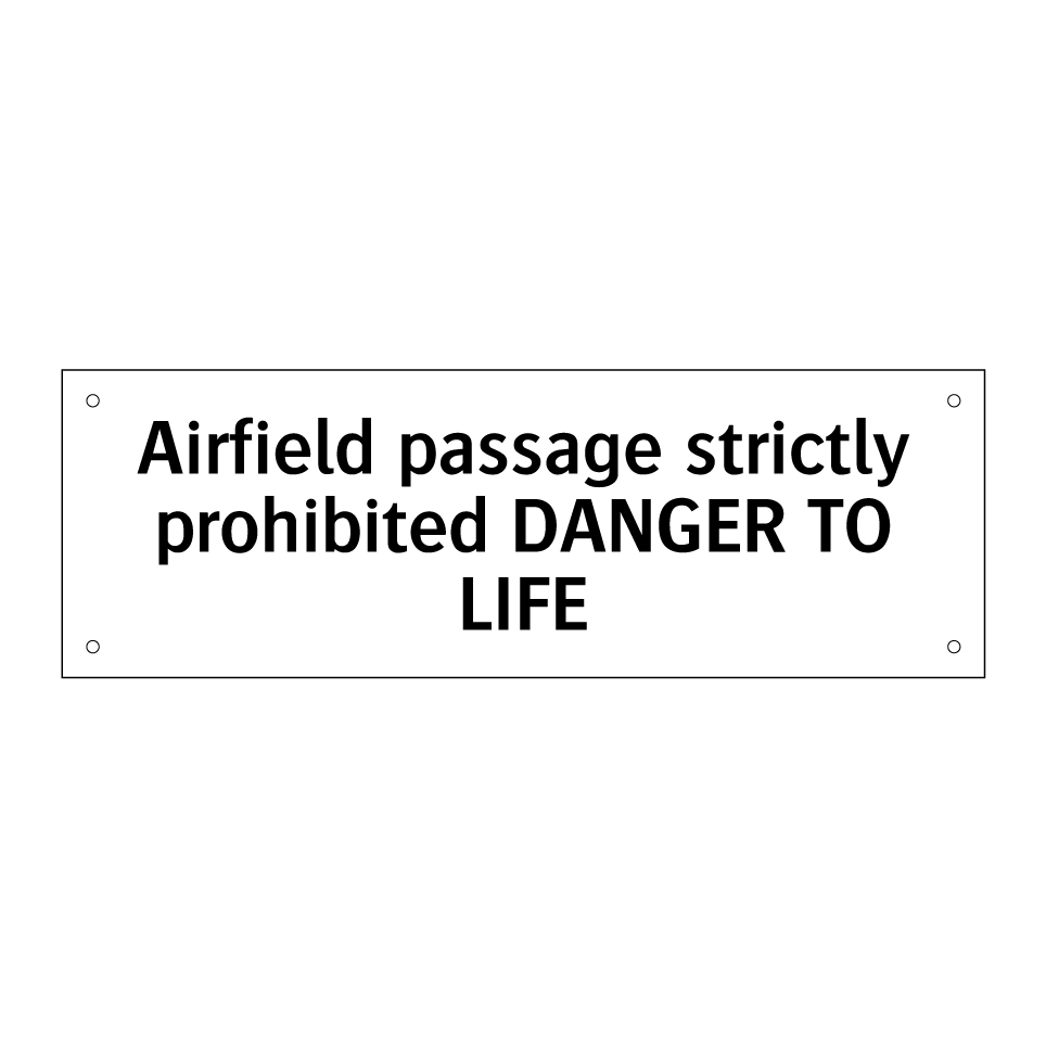 Airfield passage strictly prohibited DANGER TO LIFE