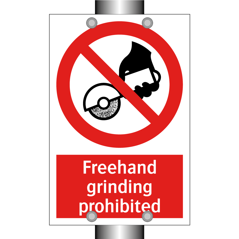 Freehand grinding prohibited