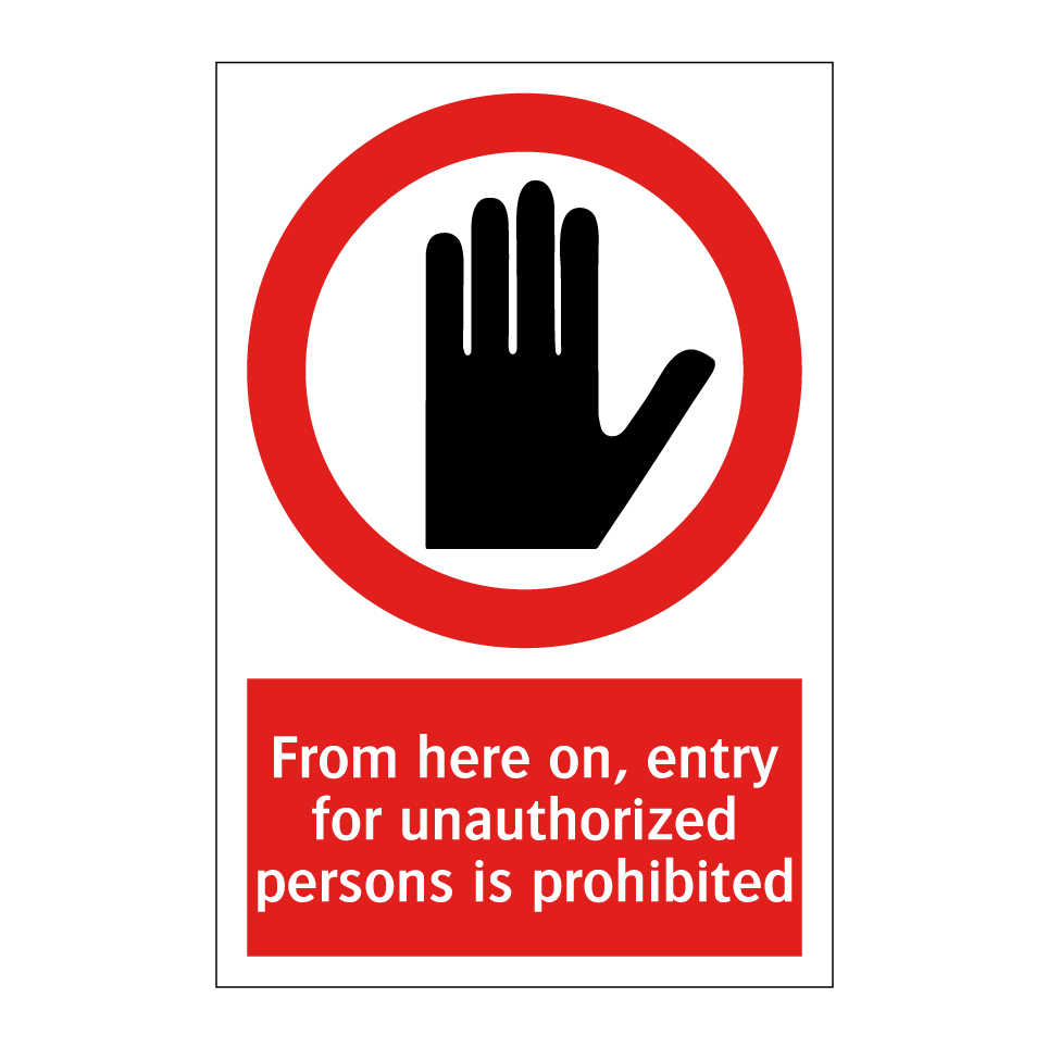 From here on, entry for unauthorized persons is prohibited