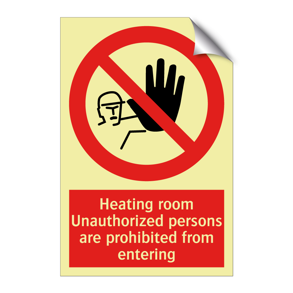 Heating room Unauthorized persons are prohibited from entering