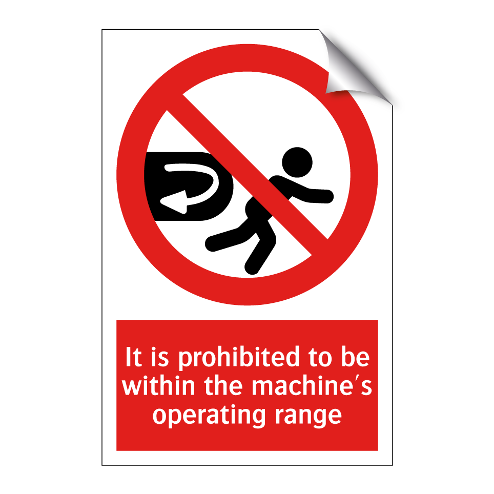 It is prohibited to be within the machine's operating range