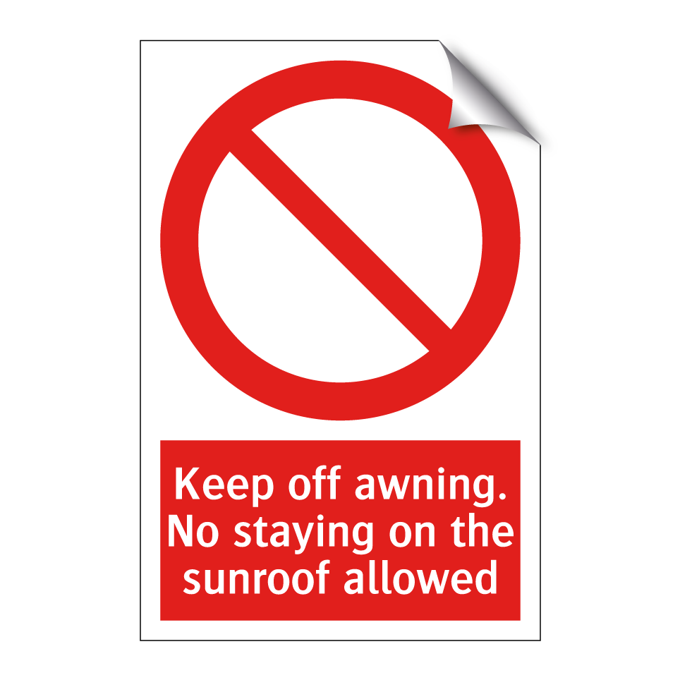 Keep off awning. No staying on the sunroof allowed