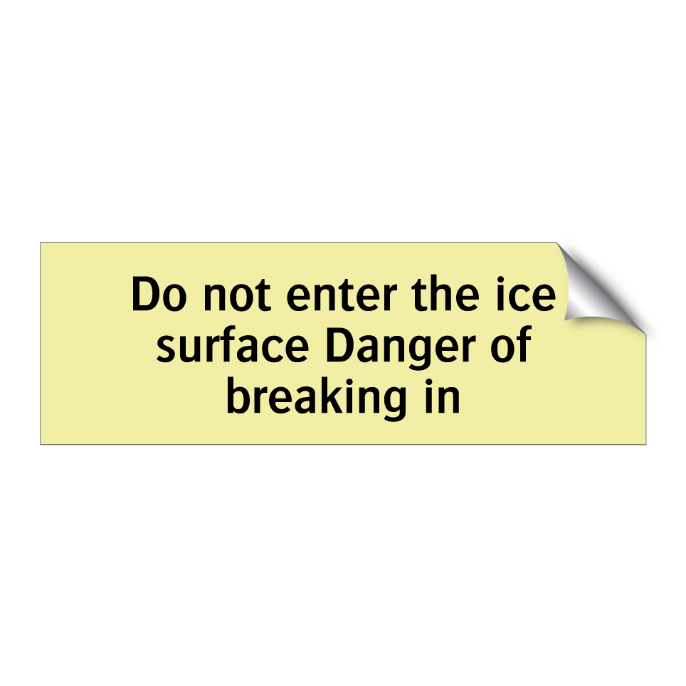 Do not enter the ice surface Danger of breaking in
