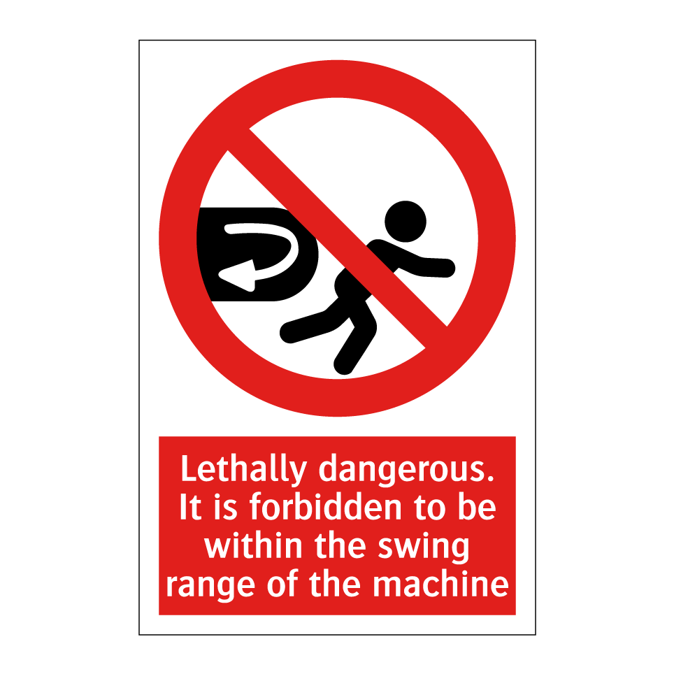 Lethally dangerous. It is forbidden to be within the swing range of the machine