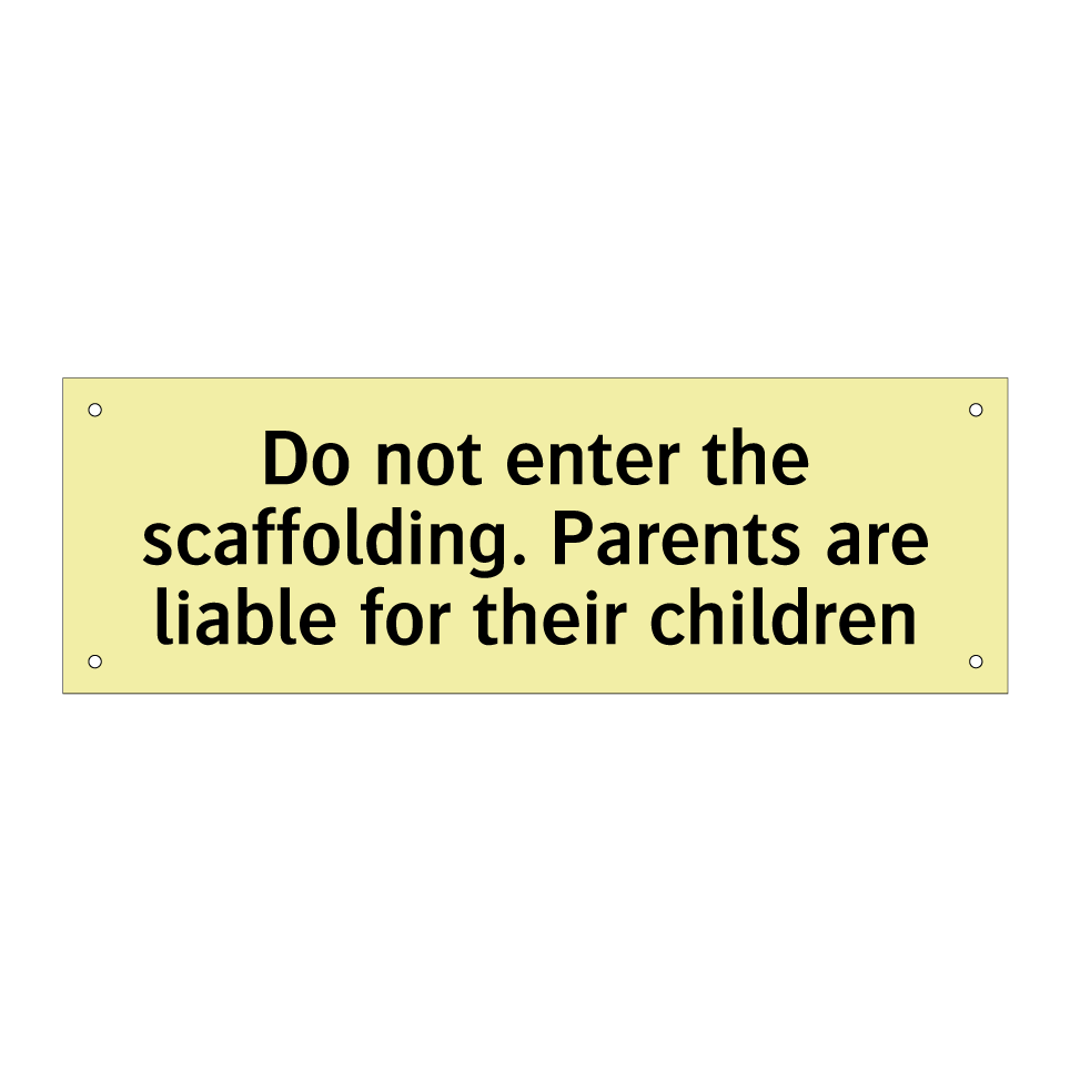 Do not enter the scaffolding. Parents are liable for their children