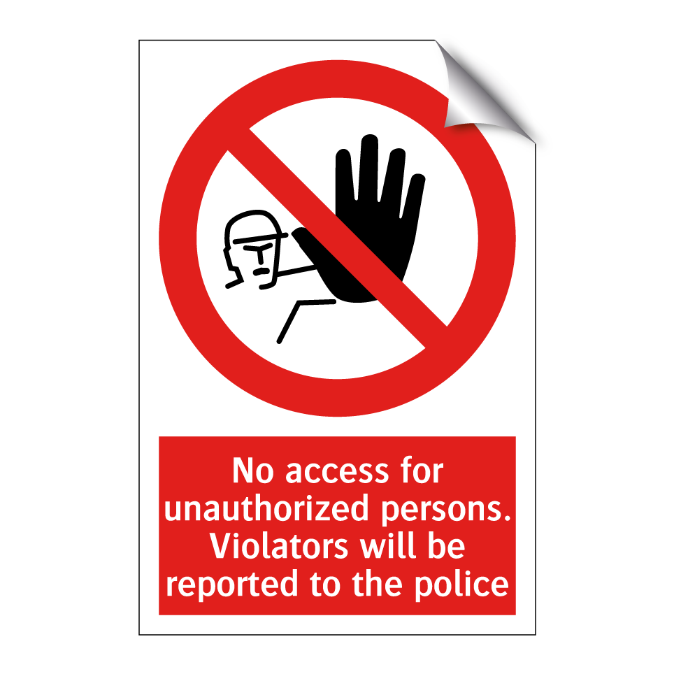 No access for unauthorized persons. Violators will be reported to the police