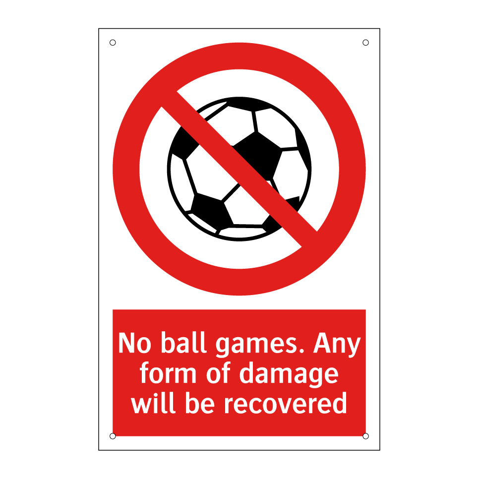 No ball games. Any form of damage will be recovered