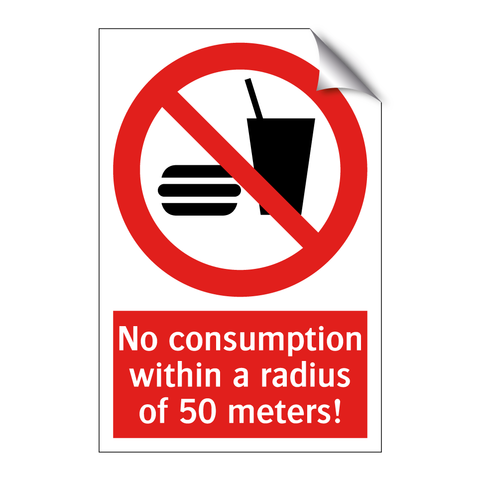 No consumption within a radius of 50 meters!