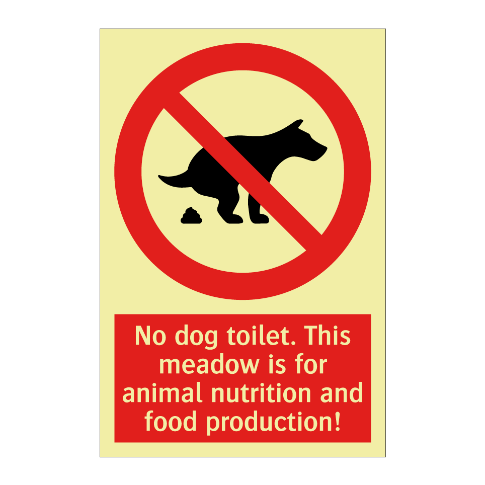 No dog toilet. This meadow is for animal nutrition and food production!