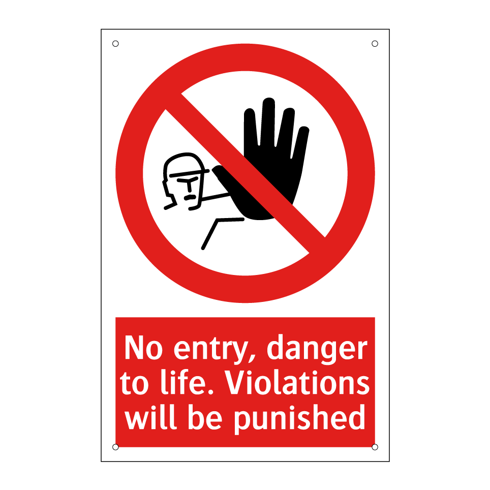 No entry, danger to life. Violations will be punished