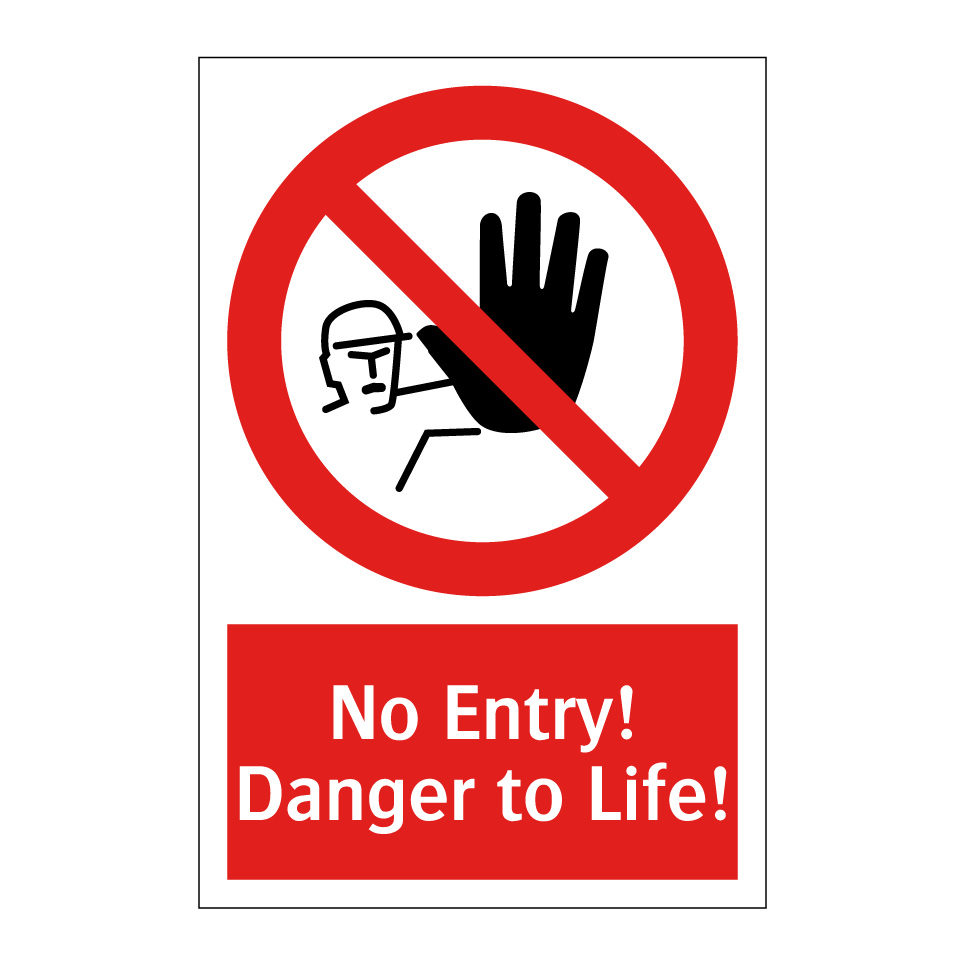No Entry! Danger to Life!