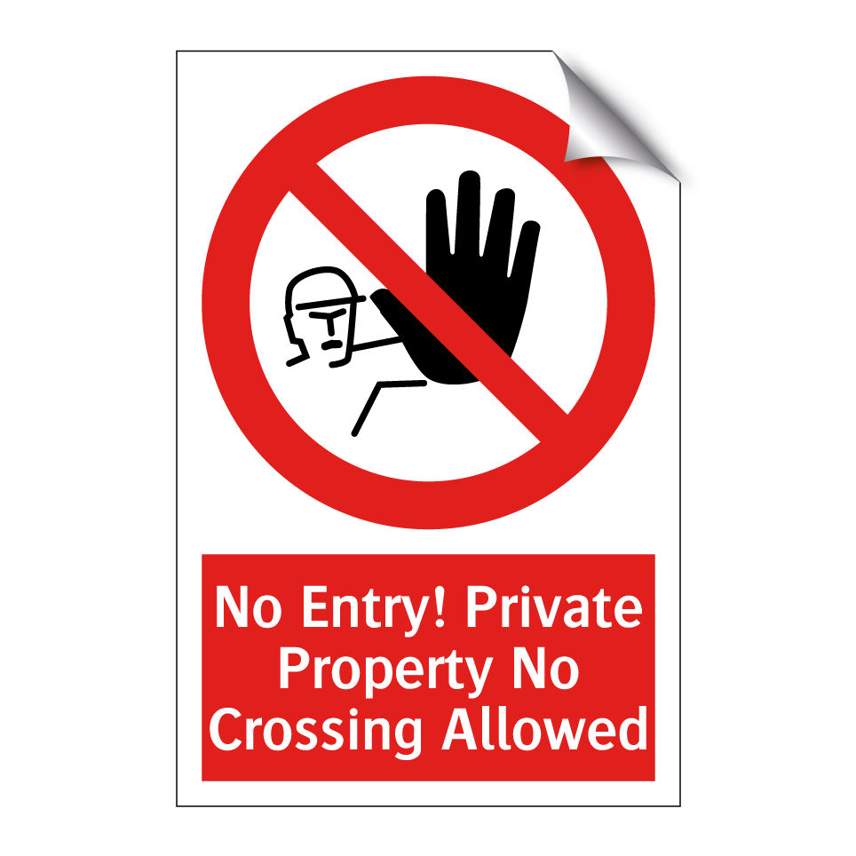 No Entry! Private Property No Crossing Allowed