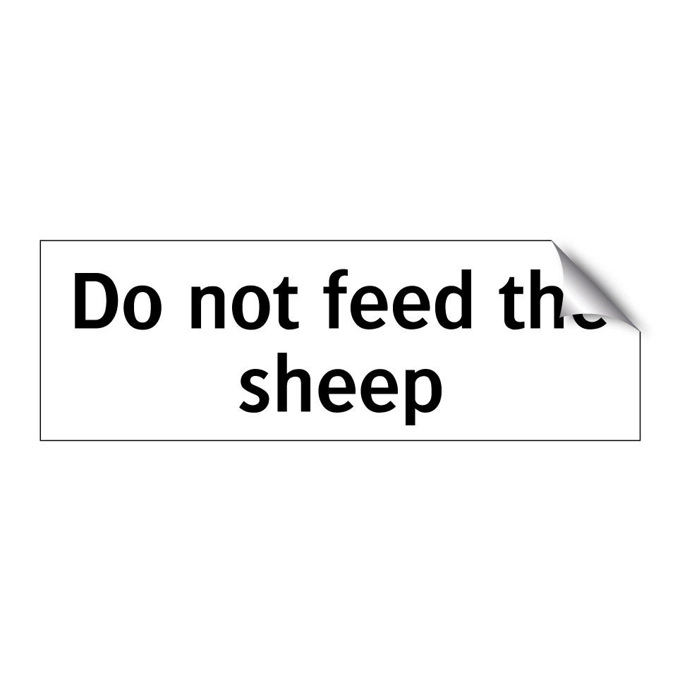 Do not feed the sheep
