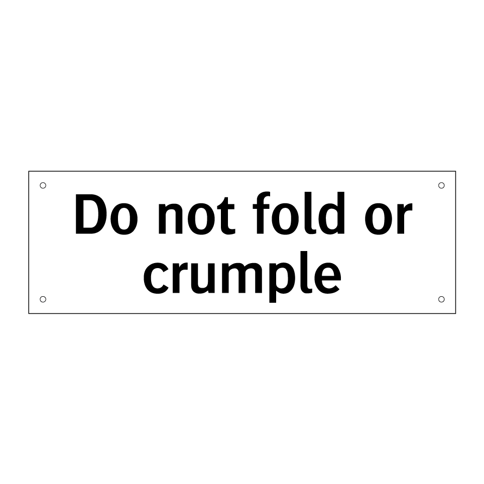 Do not fold or crumple