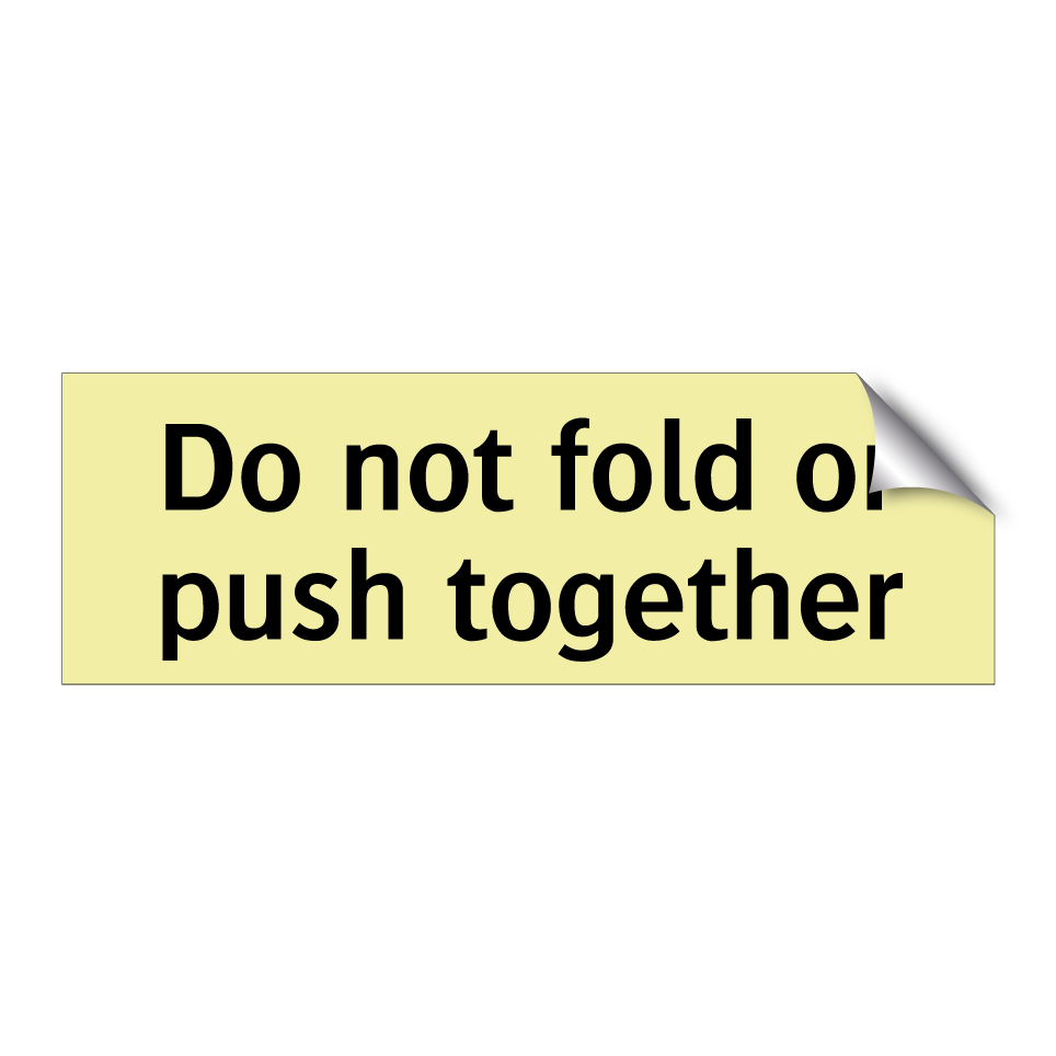 Do not fold or push together