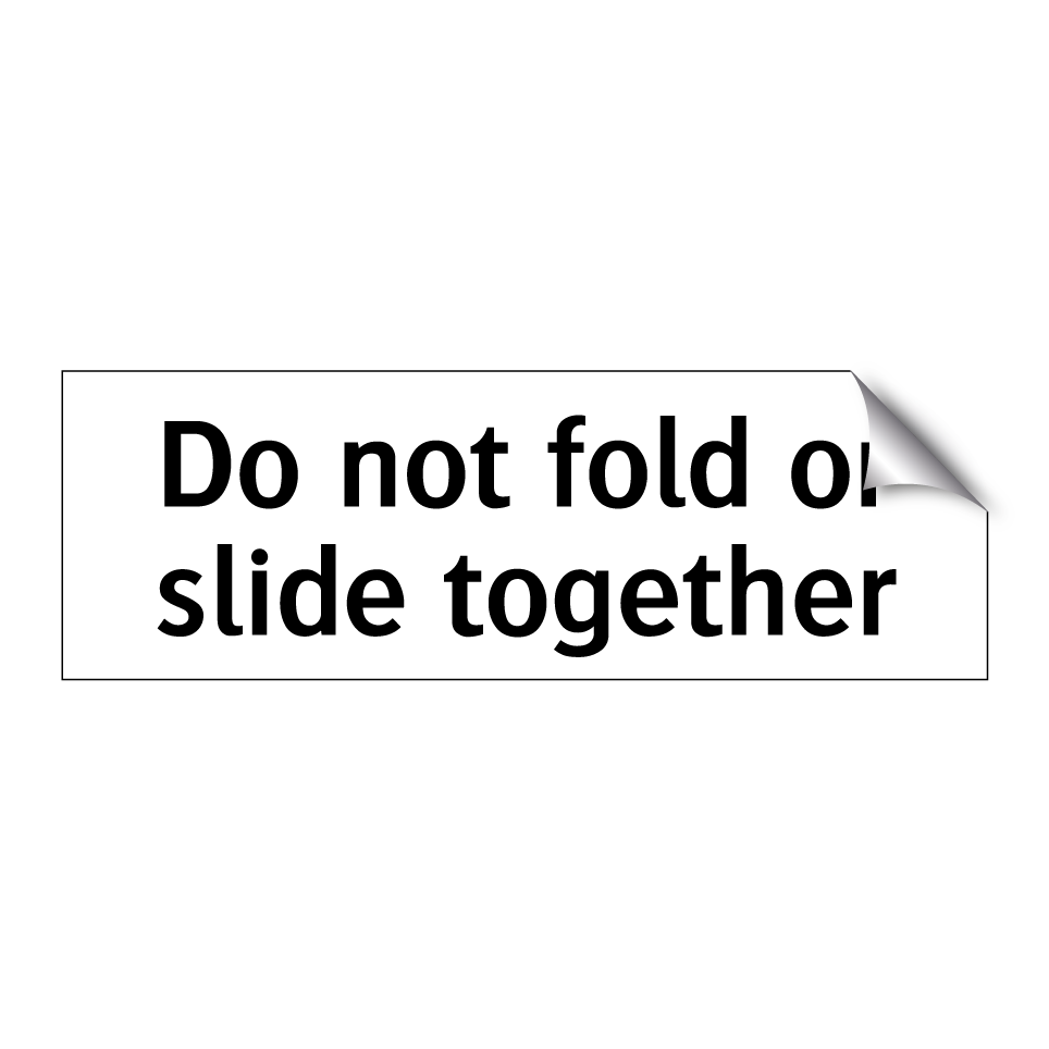 Do not fold or slide together