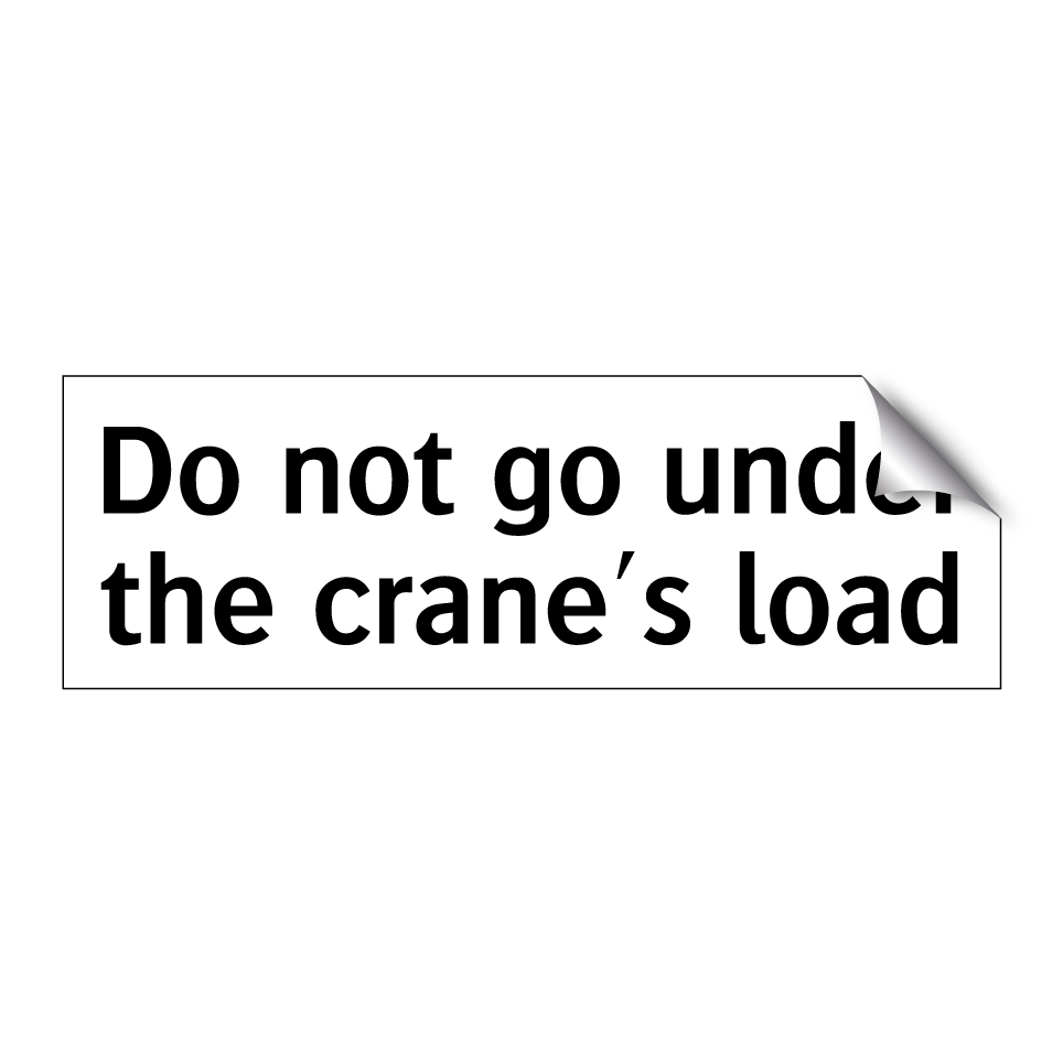 Do not go under the crane's load