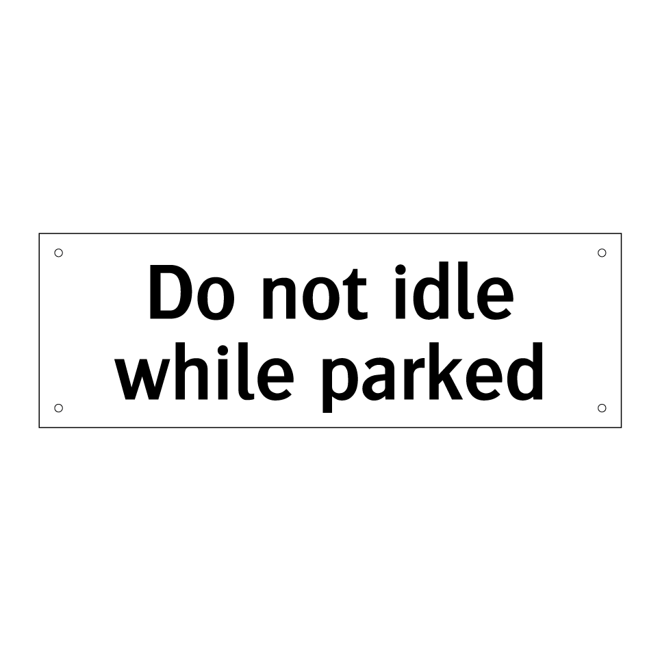 Do not idle while parked
