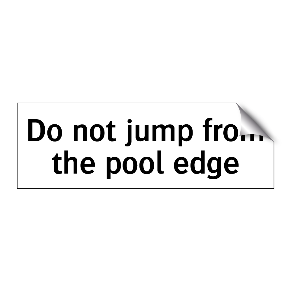 Do not jump from the pool edge