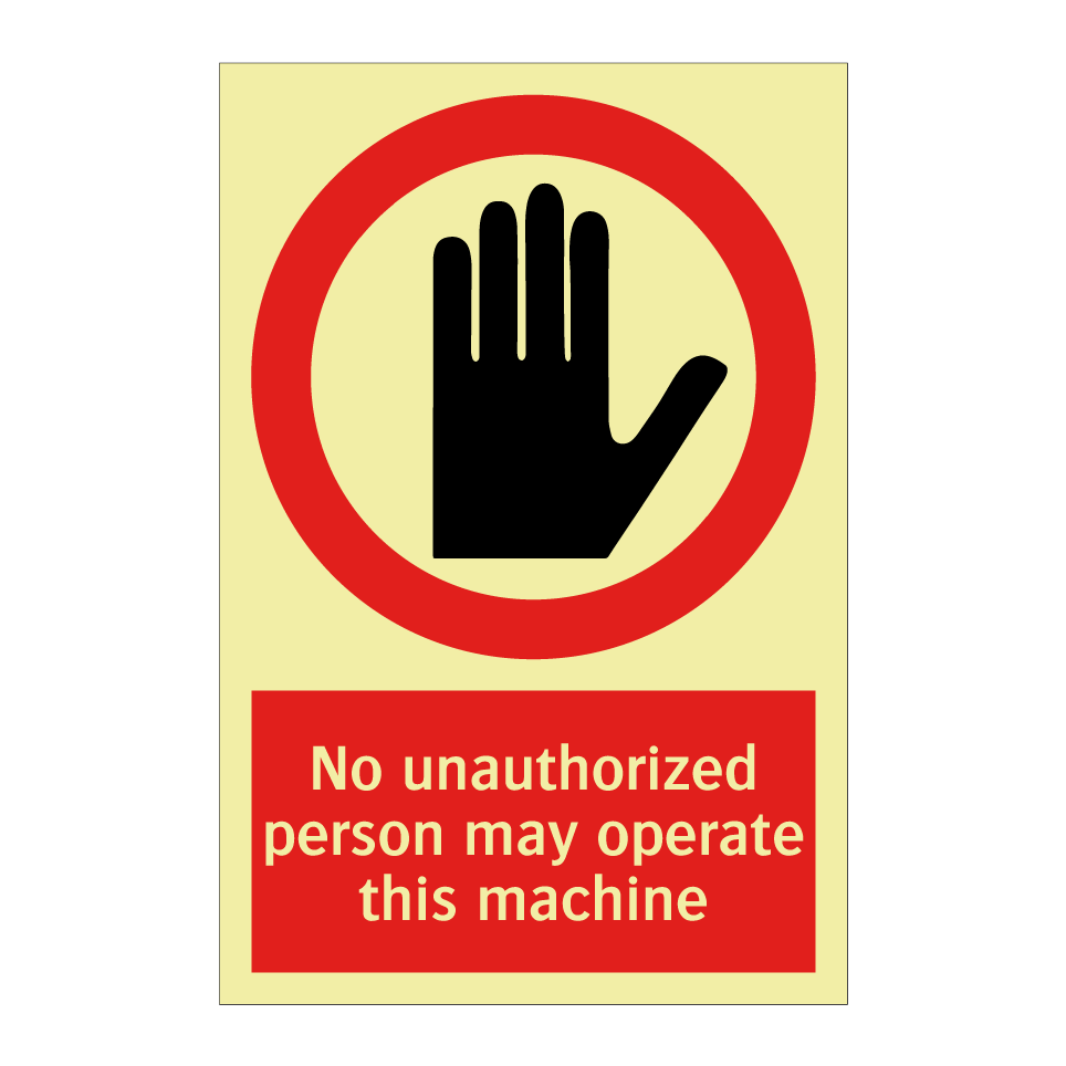 No unauthorized person may operate this machine