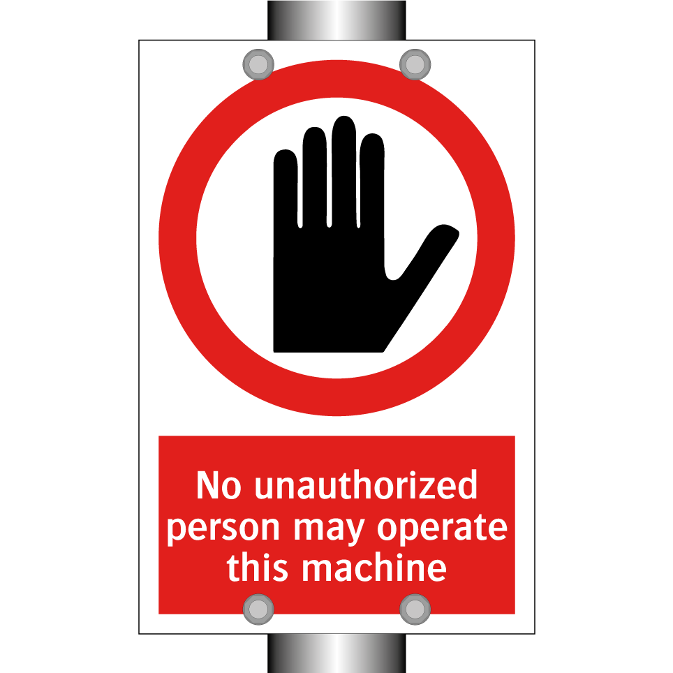 No unauthorized person may operate this machine