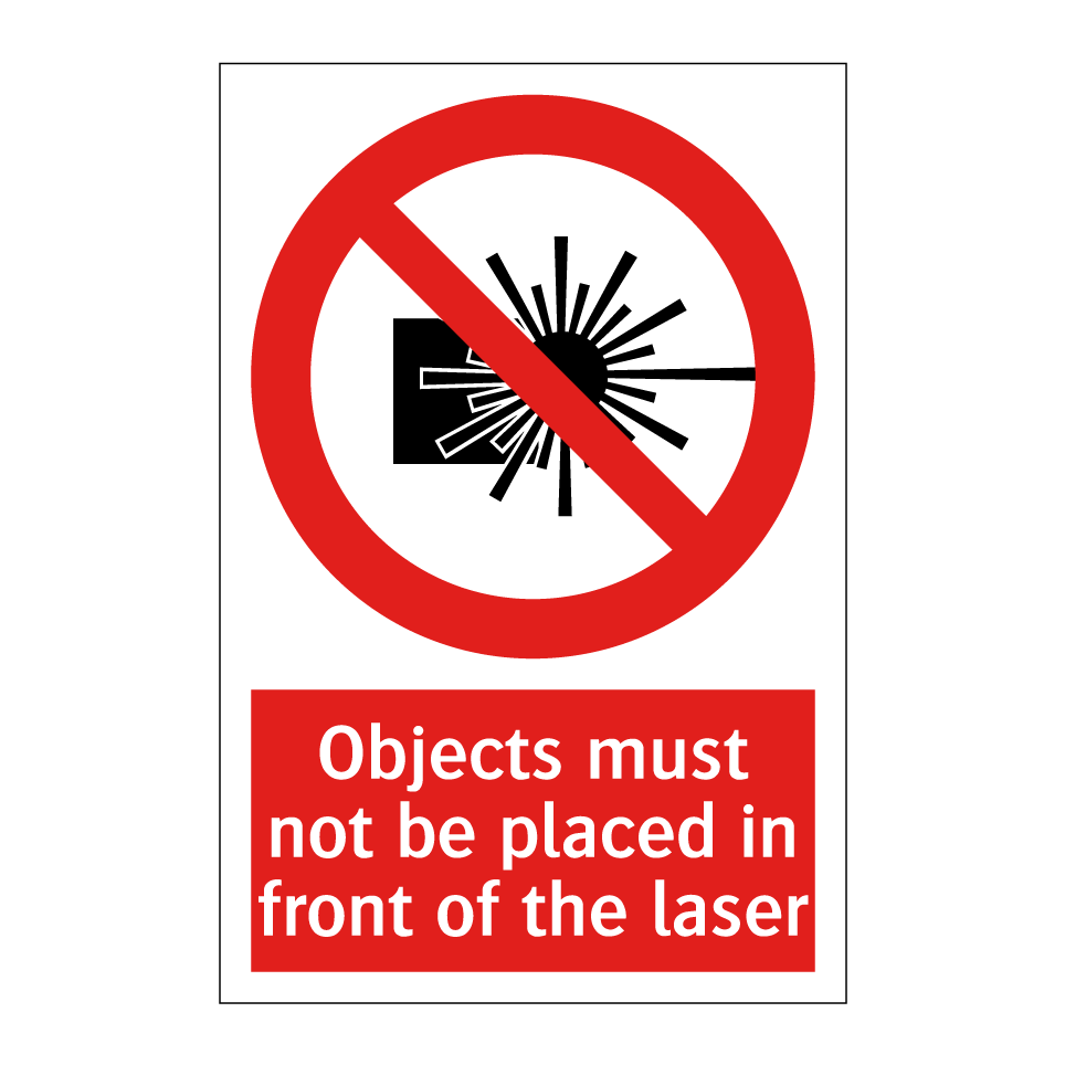 Objects must not be placed in front of the laser
