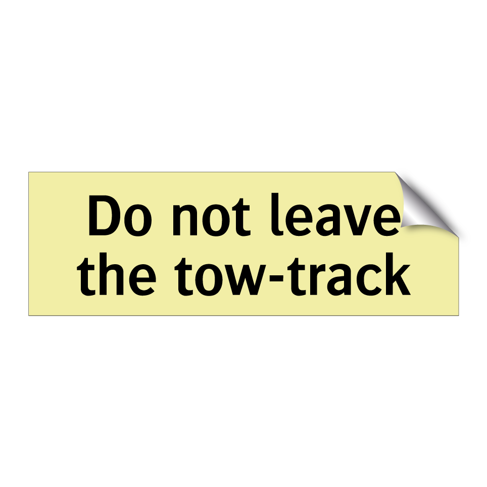 Do not leave the tow-track