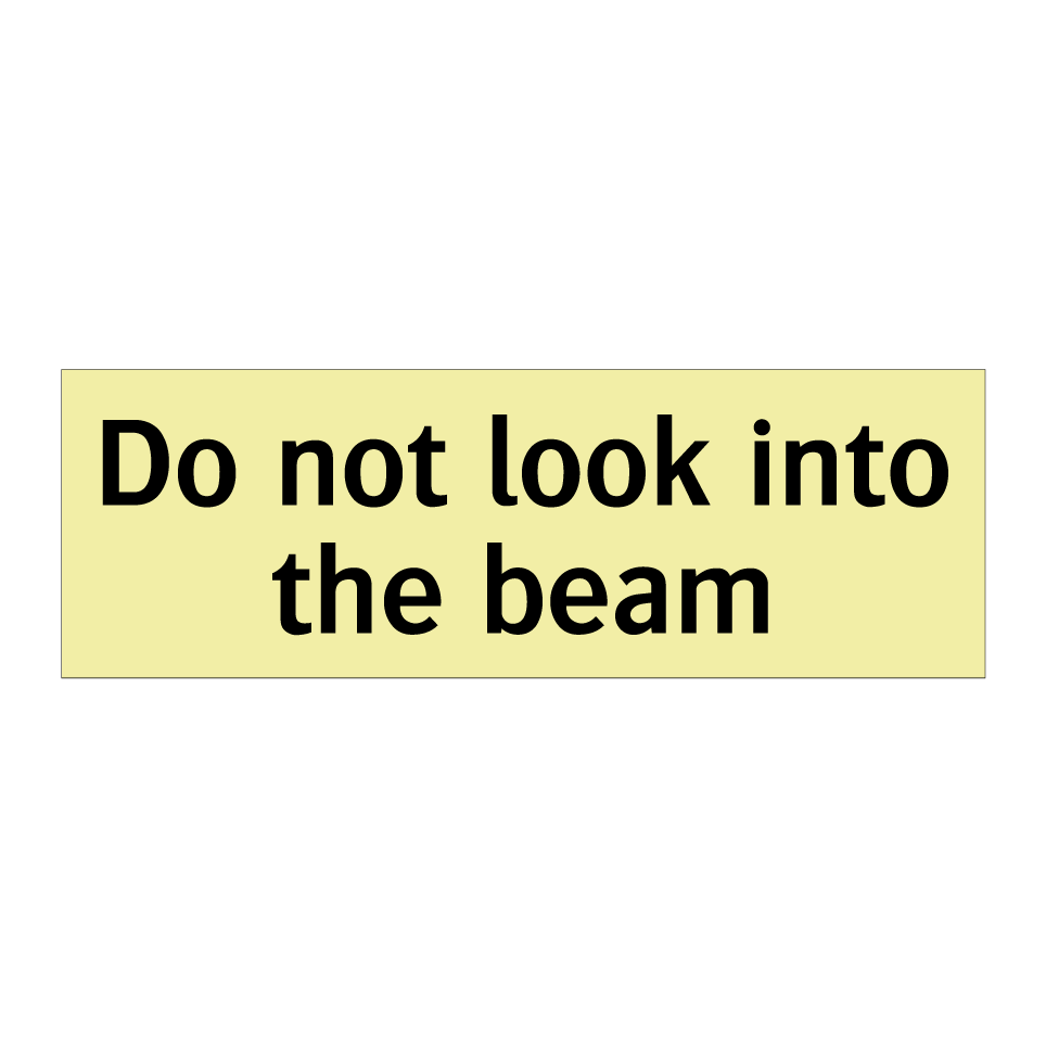 Do not look into the beam