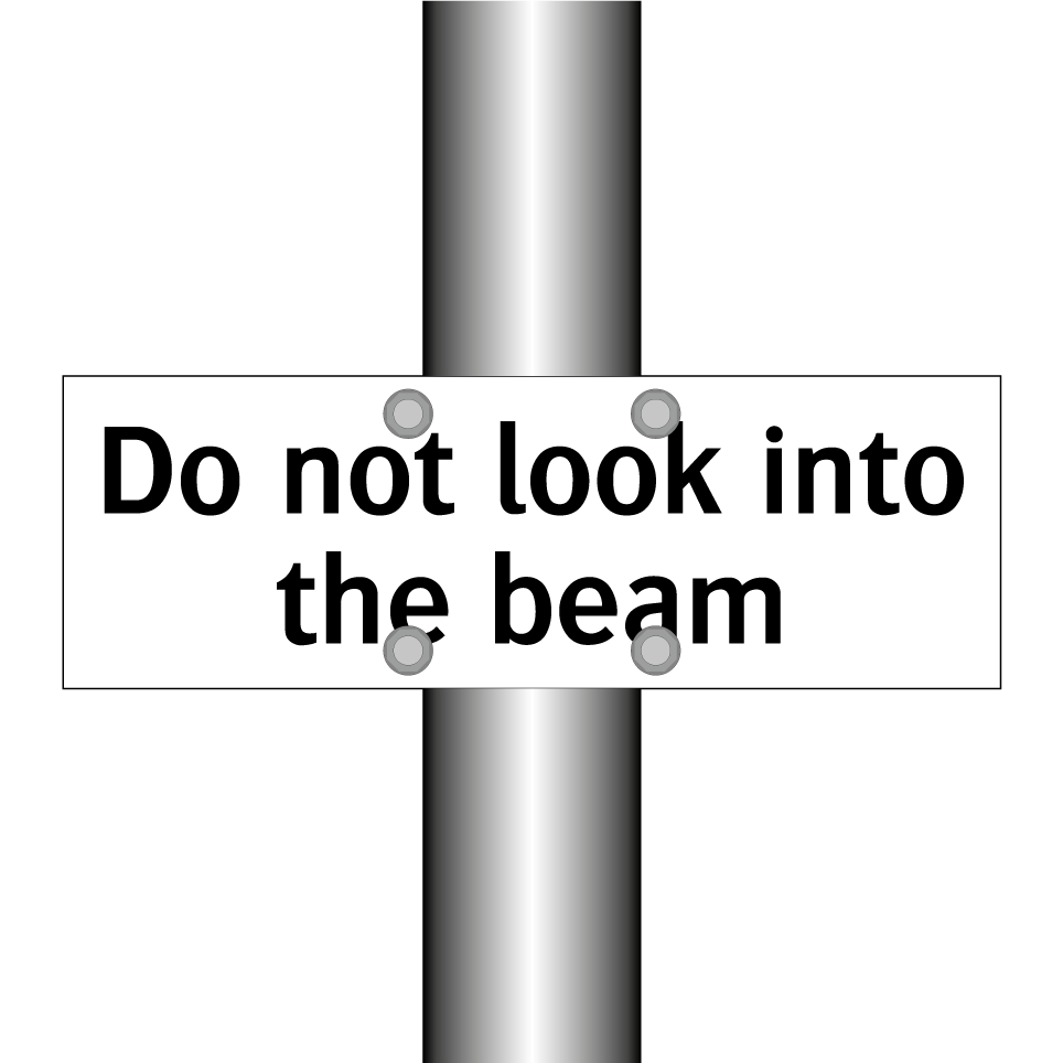Do not look into the beam
