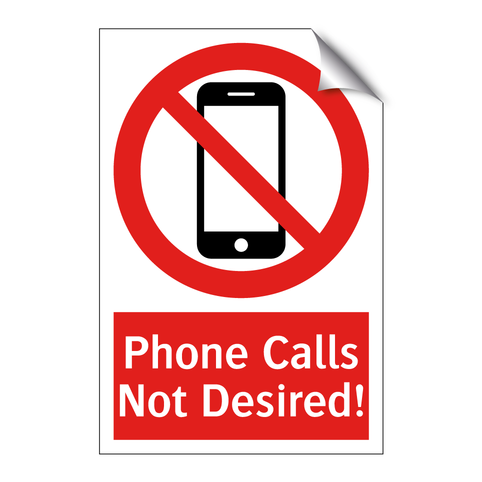 Phone Calls Not Desired!