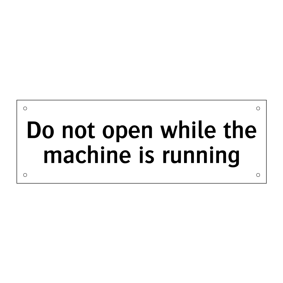 Do not open while the machine is running