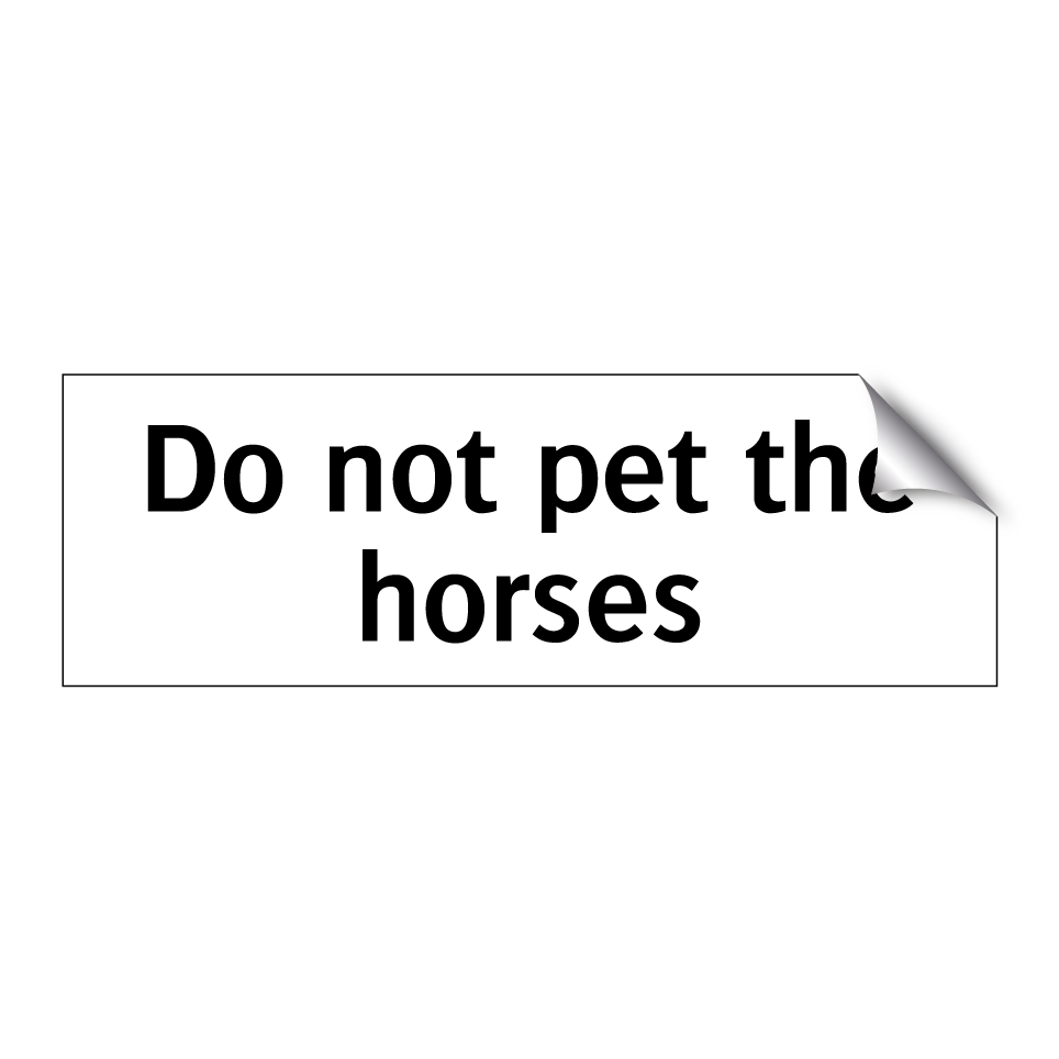 Do not pet the horses