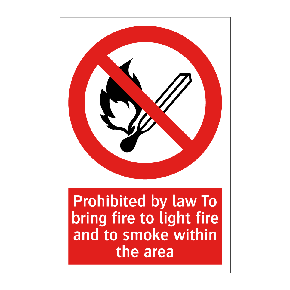 Prohibited by law To bring fire to light fire and to smoke within the area