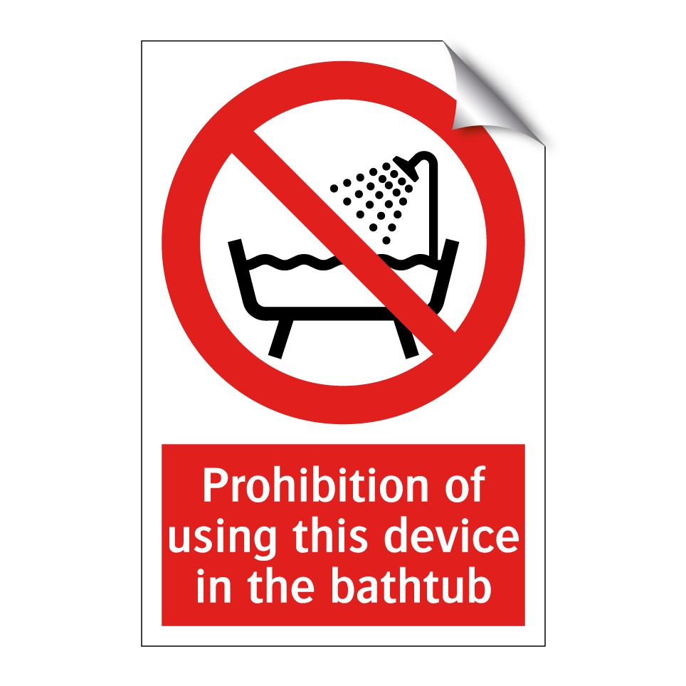 Prohibition of using this device in the bathtub