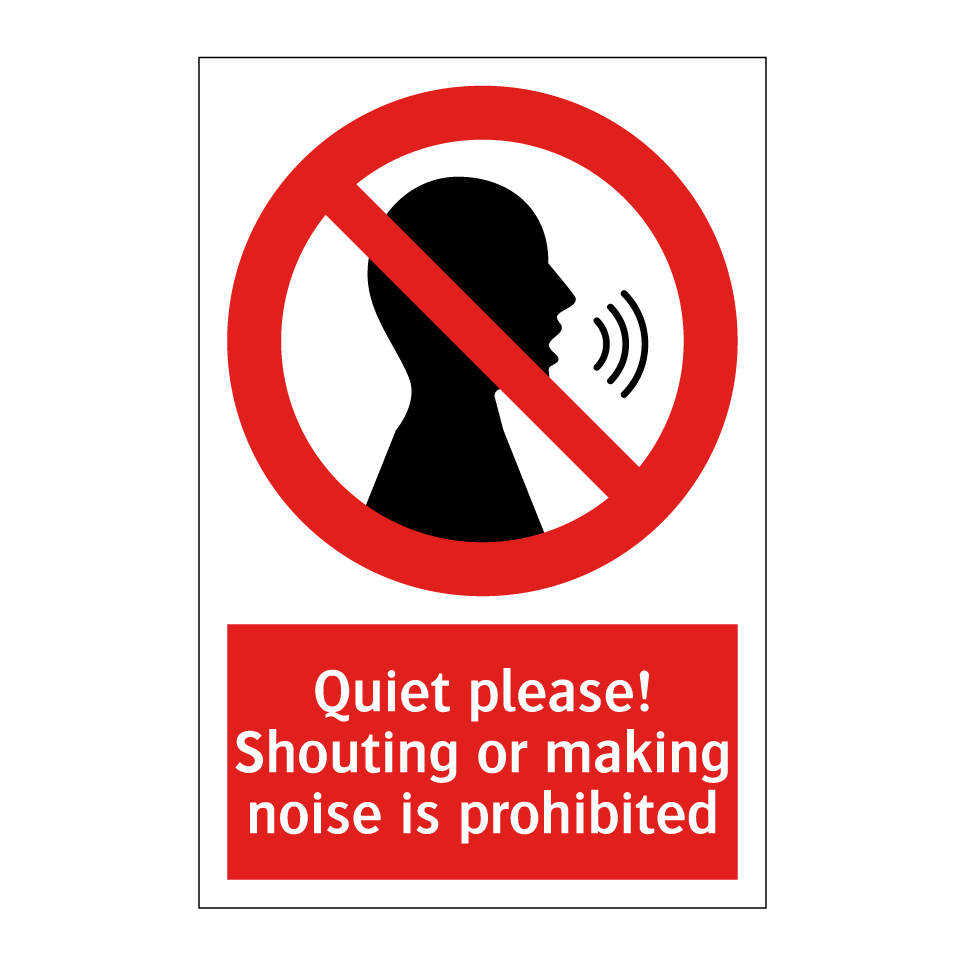 Quiet please! Shouting or making noise is prohibited
