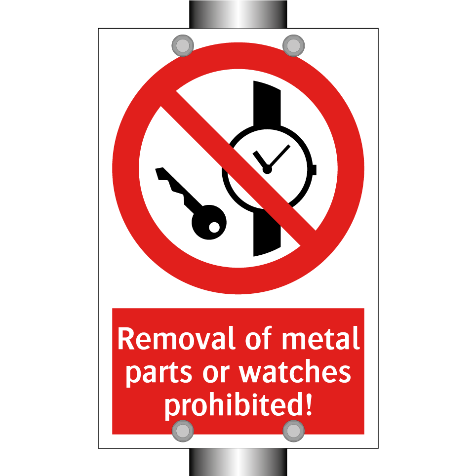 Removal of metal parts or watches prohibited!