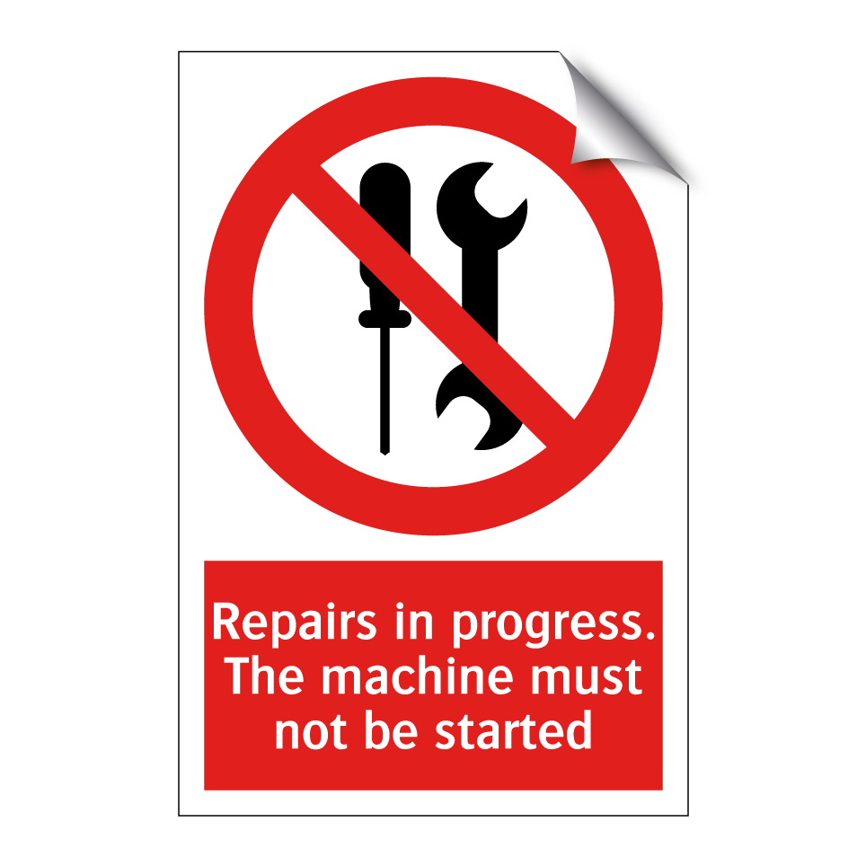 Repairs in progress. The machine must not be started