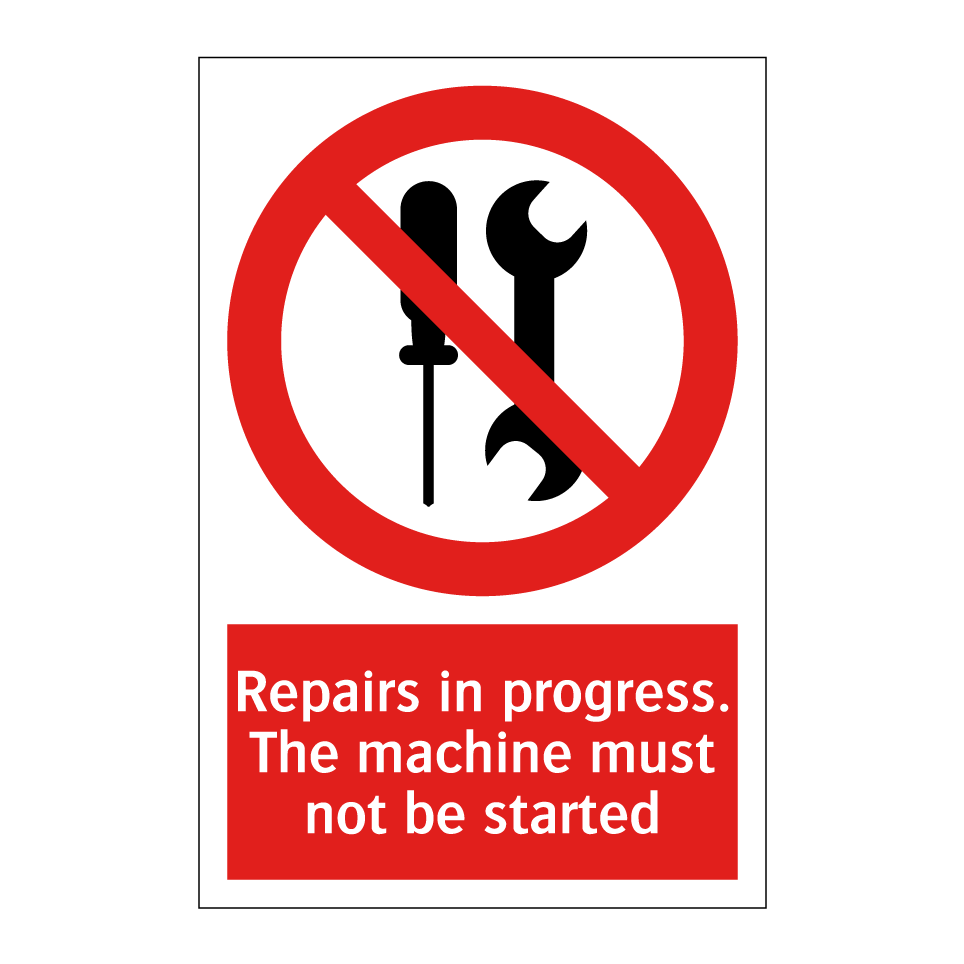 Repairs in progress. The machine must not be started