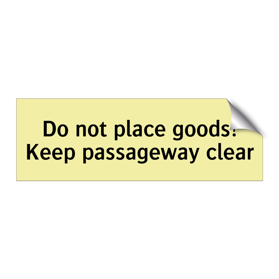 Do not place goods! Keep passageway clear