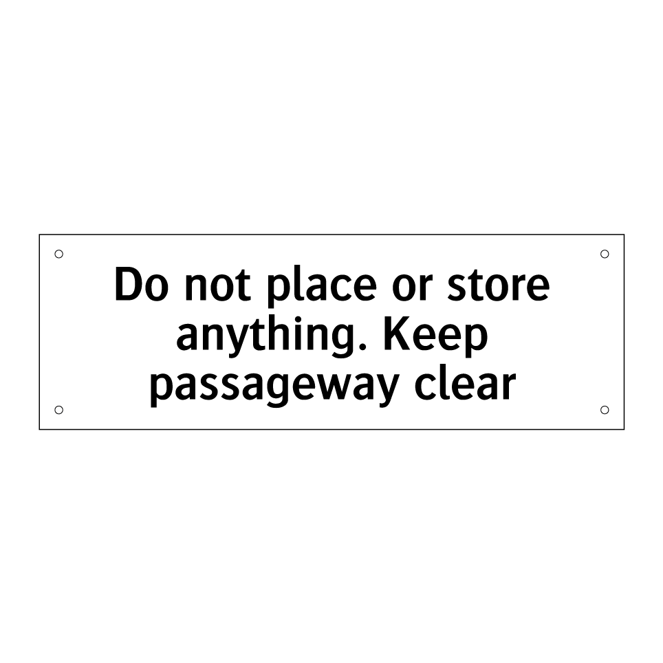 Do not place or store anything. Keep passageway clear