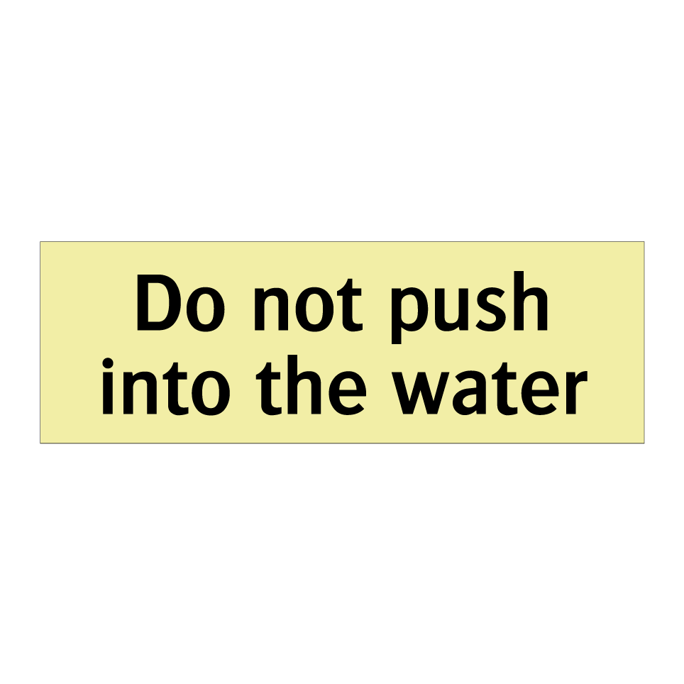 Do not push into the water